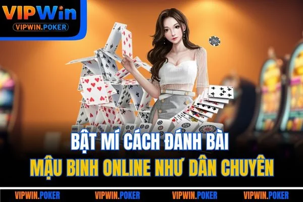 Bật mí cách đánh bài Mậu Binh online như dân chuyên