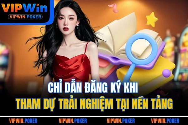 Chỉ dẫn đăng ký khi tham dự trải nghiệm tại nền tảng