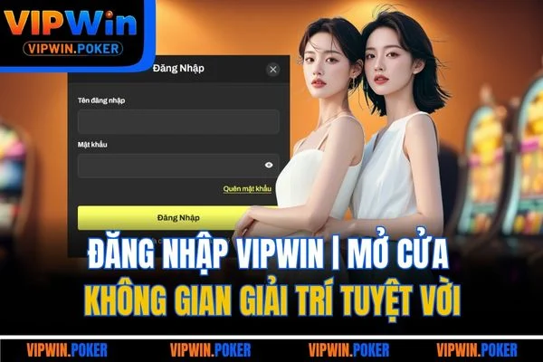 Đăng Nhập VIPWIN | Mở Cửa Không Gian Giải Trí Tuyệt Vời
