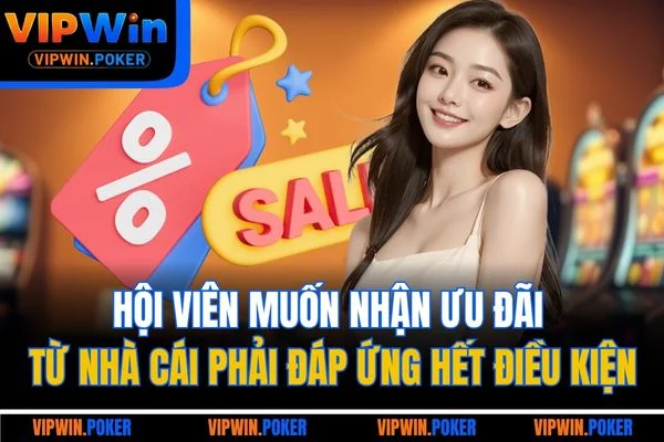 Hội viên muốn nhận ưu đãi từ nhà cái phải đáp ứng hết điều kiện