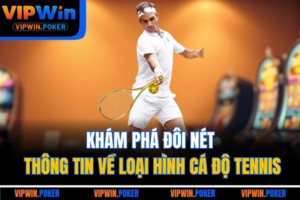 Khám phá đôi nét thông tin về loại hình cá độ tennis