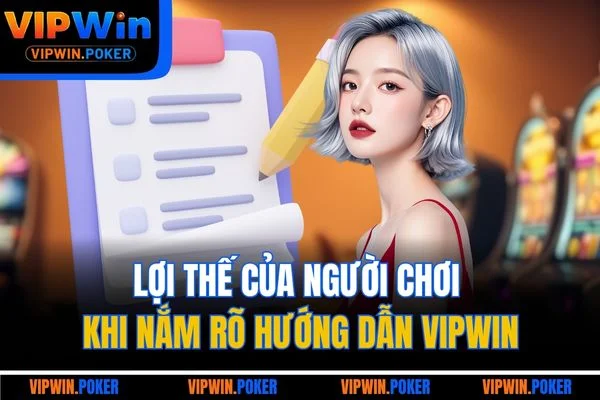 Lợi thế của người chơi khi nắm rõ hướng dẫn VIPWIN