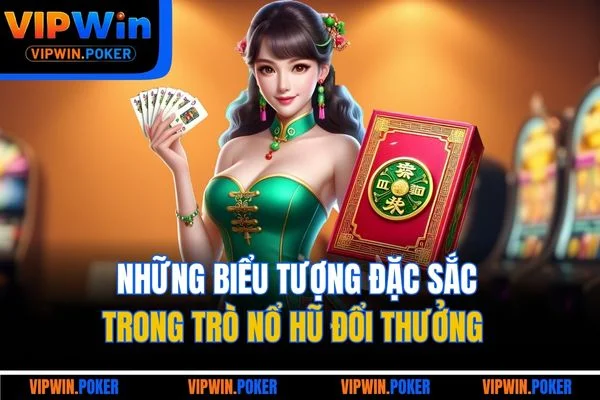 Những biểu tượng đặc sắc trong trò nổ hũ đổi thưởng