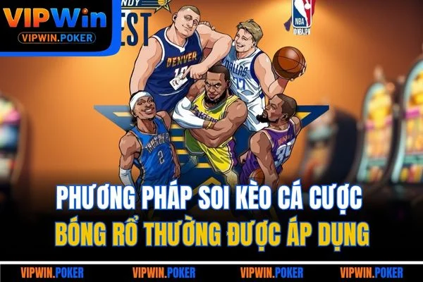 Phương pháp soi kèo cá cược bóng rổ thường được áp dụng