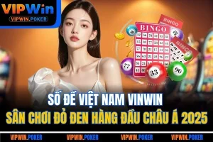 Số Đề Việt Nam VIPWIN - Sân Chơi Đỏ Đen Hàng Đầu Châu Á 2025