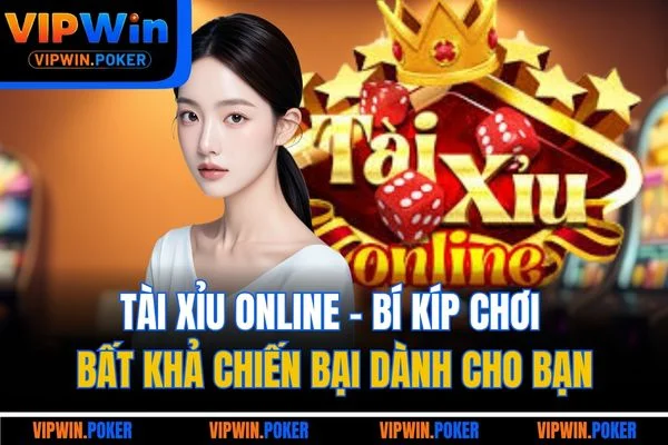 Tài Xỉu Online - Bí Kíp Chơi Bất Khả Chiến Bại Dành Cho Bạn