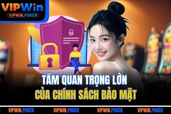 Tầm quan trọng lớn của chính sách bảo mật