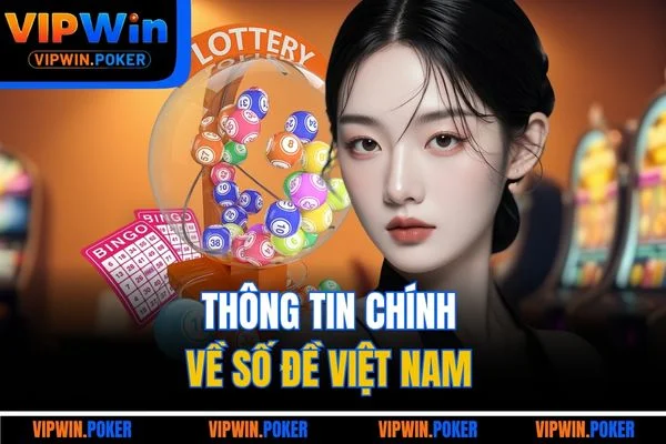 Thông tin chính về số đề Việt Nam 