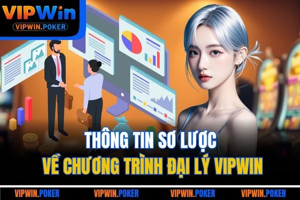 Thông tin sơ lược về chương trình đại lý VIPWIN