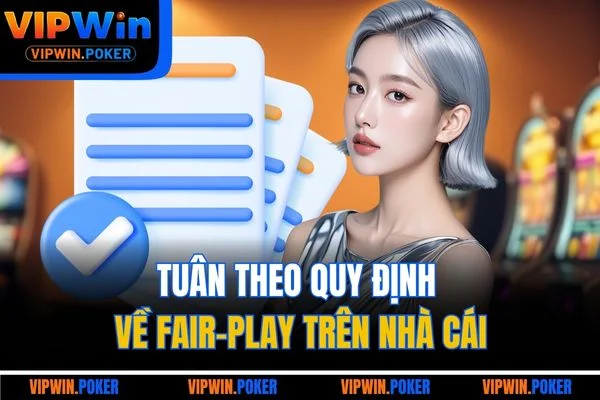 Tuân theo quy định về fair-play trên nhà cái