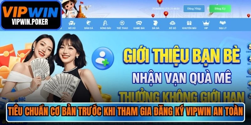 Tiêu chuẩn cơ bản trước khi tham gia đăng ký VIPWIN an toàn