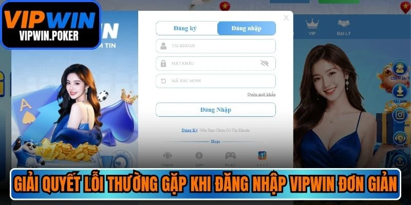 Giải quyết lỗi thường gặp khi đăng nhập VIPWIN đơn giản