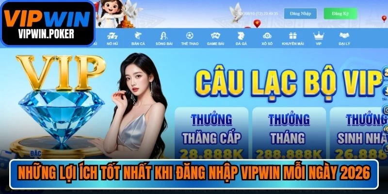 Những lợi ích tốt nhất khi đăng nhập VIPWIN mỗi ngày 2026Những lợi ích tốt nhất khi đăng nhập VIPWIN mỗi ngày 2026