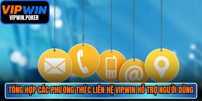 Tổng hợp các phương thức liên hệ VIPWIN hỗ trợ người dùng