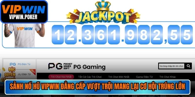 Sảnh nổ hũ VIPWIN đẳng cấp vượt trội mang lại cơ hội trúng lớn