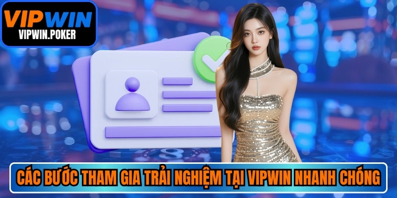 Các bước tham gia trải nghiệm cá cược tại VIPWIN nhanh chóng